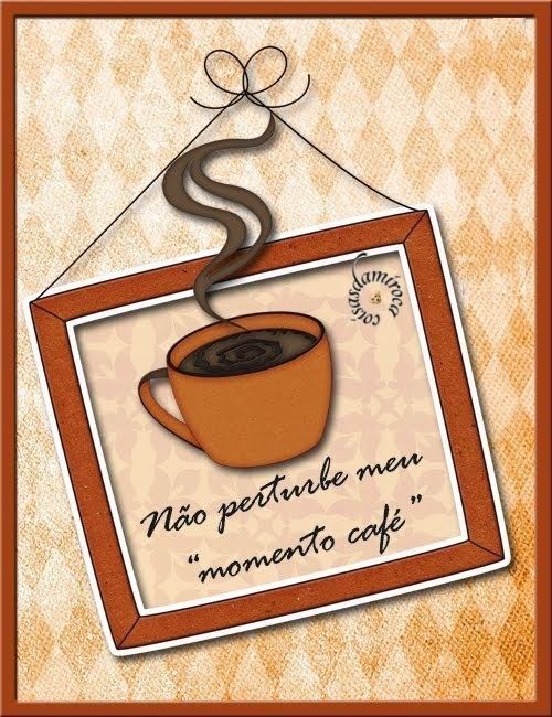 Não Perturbe Meu Momento Café...(11)