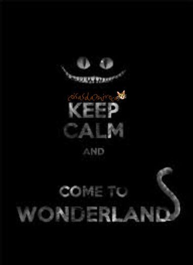 TIRINHA: Keep Calm ----. Wonderland..(45)