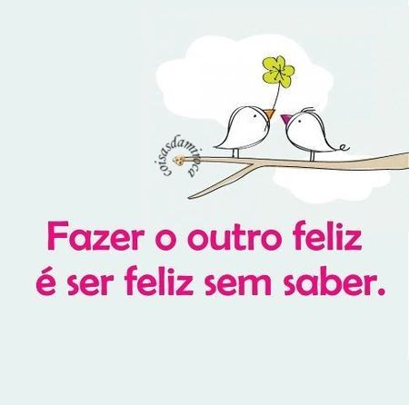 TIRA: Fazer feliz é ser feliz tambem ...(65)